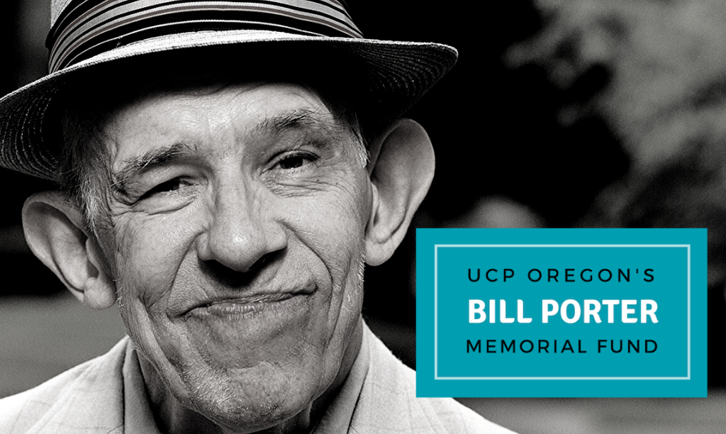 Click here to learn more about UCP Oregon's Bill Porter Memorial Fund